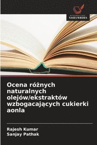 bokomslag Ocena ró?nych naturalnych olejów/ekstraktów wzbogacaj?cych cukierki aonla