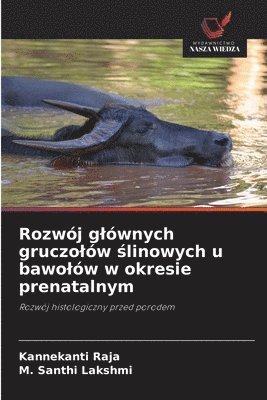 bokomslag Rozwój glównych gruczolów ?linowych u bawolów w okresie prenatalnym