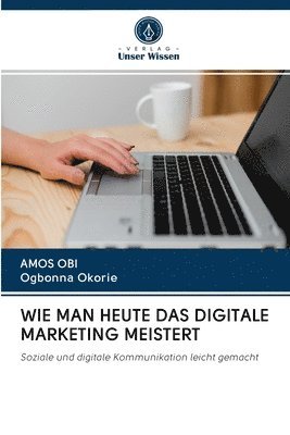 bokomslag Wie Man Heute Das Digitale Marketing Meistert