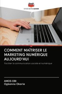 bokomslag Comment Matriser Le Marketing Numrique Aujourd'hui