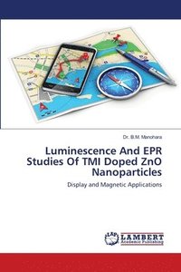 bokomslag Luminescence And EPR Studies Of TMI Doped ZnO Nanoparticles