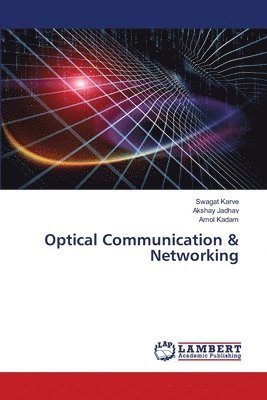Swagat Karve, Akshay Jadhav, Amol Kadam - Optical Communication & Networking, Häftad