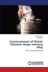 bokomslag Cryotreatment of Nickel-Titanium shape memory alloy