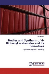 bokomslag Studies and Synthesis of 4- Biphenyl acetamides and its derivatives