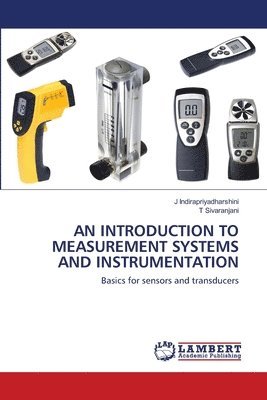 J Indirapriyadharshini, T Sivaranjani, J. Indirapriyadharshini, T. Sivaranjani - Introduction to Measurement Systems and Instrumentation, Häftad