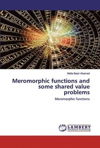 bokomslag Meromorphic functions and some shared value problems