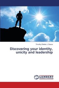 bokomslag Discovering your identity, unicity and leadership