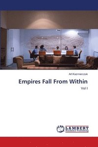 bokomslag Empires Fall From Within