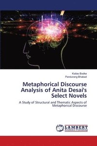 bokomslag Metaphorical Discourse Analysis of Anita Desai's Select Novels