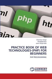 bokomslag Practice Book of Web Technologies-(Php) for Beginners