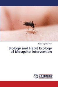 bokomslag Biology and Habit Ecology of Mosquito Intervention