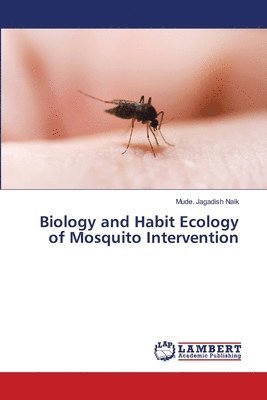 bokomslag Biology and Habit Ecology of Mosquito Intervention