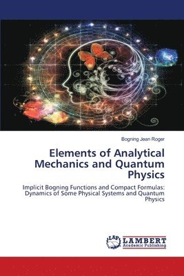 Elements of Analytical Mechanics and Quantum Physics 1