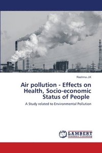 bokomslag Air pollution - Effects on Health, Socio-economic Status of People