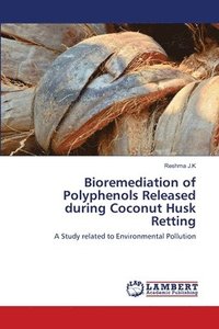 bokomslag Bioremediation of Polyphenols Released during Coconut Husk Retting