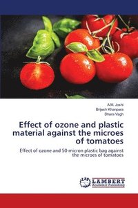 bokomslag Effect of ozone and plastic material against the microes of tomatoes
