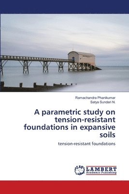 A parametric study on tension-resistant foundations in expansive soils 1