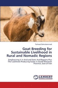 bokomslag Goat Breeding for Sustainable Livelihood in Rural and Nomadic Regions