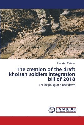 The creation of the draft khoisan soldiers integration bill of 2018 1