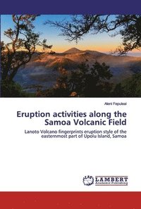 bokomslag Eruption activities along the Samoa Volcanic Field