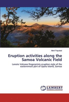 bokomslag Eruption activities along the Samoa Volcanic Field