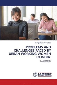 bokomslag Problems and Challenges Faced by Urban Working Women in India