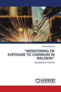 bokomslag &quot;Monitoring of Exposure to Cadmium in Welders&quot;