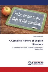 bokomslag A Compiled History of English Literature
