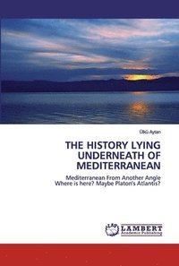 bokomslag The History Lying Underneath of Mediterranean
