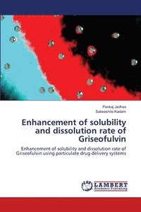 bokomslag Enhancement of solubility and dissolution rate of Griseofulvin