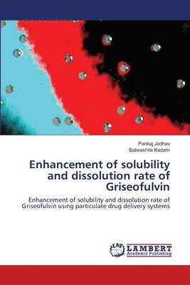 Enhancement of solubility and dissolution rate of Griseofulvin 1