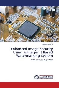 bokomslag Enhanced Image Security Using Fingerprint Based Watermarking System