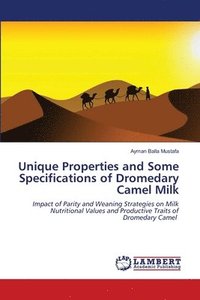 bokomslag Unique Properties and Some Specifications of Dromedary Camel Milk