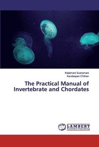 bokomslag The Practical Manual of Invertebrate and Chordates
