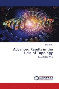 bokomslag Advanced Results in the Field of Topology