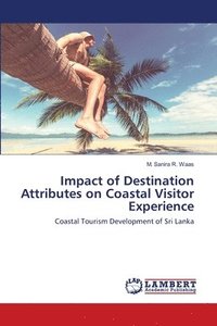 bokomslag Impact of Destination Attributes on Coastal Visitor Experience