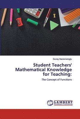 Student Teachers' Mathematical Knowledge for Teaching 1