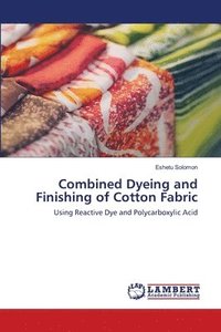 bokomslag Combined Dyeing and Finishing of Cotton Fabric