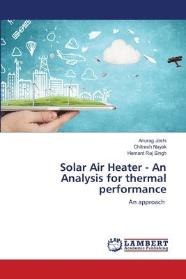 Solar Air Heater - An Analysis for thermal performance 1