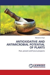 bokomslag Antioxidative and Antimicrobial Potential of Plants
