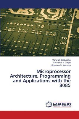 Microprocessor Architecture, Programming and Applications with the 8085 1