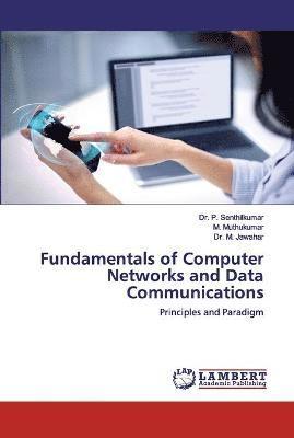 P Senthilkumar, M Muthukumar, M Jawahar, P. Senthilkumar, M. Muthukumar, Dr. P. Senthilkumar, M. Jawahar - Fundamentals of Computer Networks and Data Communications, Häftad