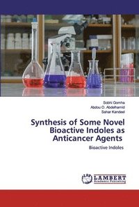 bokomslag Synthesis of Some Novel Bioactive Indoles as Anticancer Agents