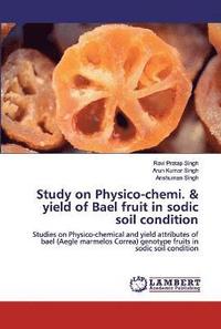 bokomslag Study on Physico-chemi. & yield of Bael fruit in sodic soil condition