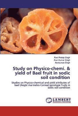 Study on Physico-chemi. & yield of Bael fruit in sodic soil condition 1