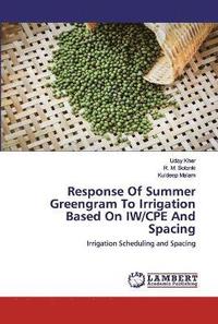 bokomslag Response Of Summer Greengram To Irrigation Based On IW/CPE And Spacing