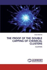 bokomslag The Proof of the Double Capping of Chemical Clusters