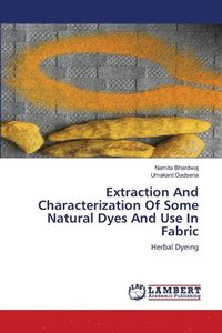 bokomslag Extraction And Characterization Of Some Natural Dyes And Use In Fabric