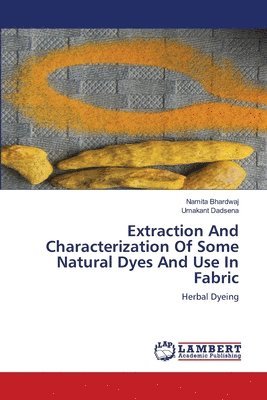 Extraction And Characterization Of Some Natural Dyes And Use In Fabric 1