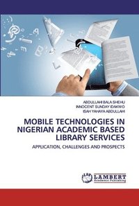 bokomslag Mobile Technologies in Nigerian Academic Based Library Services
